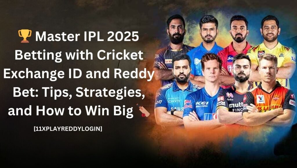  Master IPL 2025 Betting with Cricket Exchange ID and Reddy Bet
